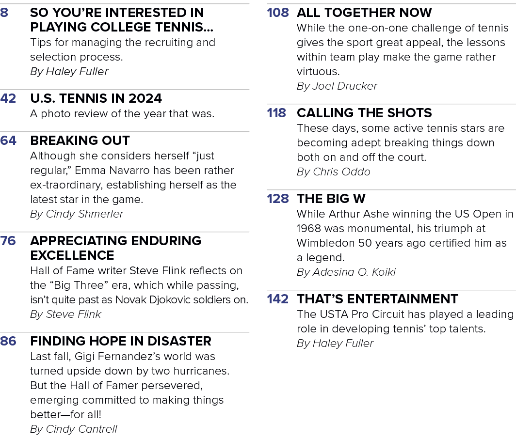 8 So You’re Interested in Playing College Tennis… Tips for managing the recruiting and selection process. By Haley Fu...