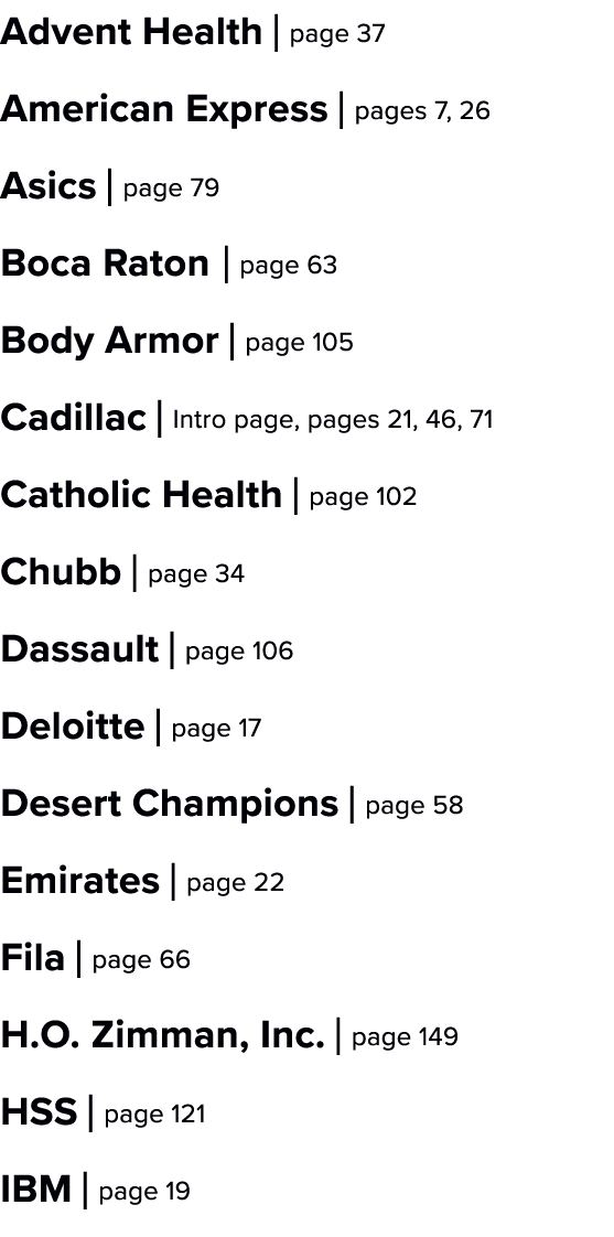 Advent Health | page 37 American Express | pages 7, 26 Asics | page 79 Boca Raton | page 63 Body Armor | page 105 Cad...