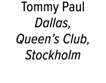 Tommy Paul Dallas, Queen’s Club, Stockholm 