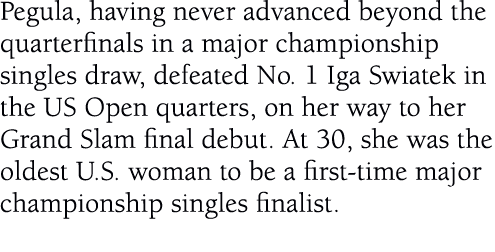 Pegula, having never advanced beyond the quarterfinals in a major championship singles draw, defeated No. 1 Iga Swiat...