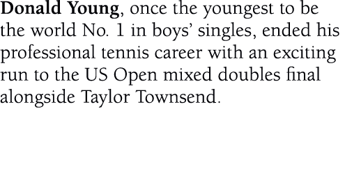 Donald Young, once the youngest to be the world No. 1 in boys’ singles, ended his professional tennis career with an ...