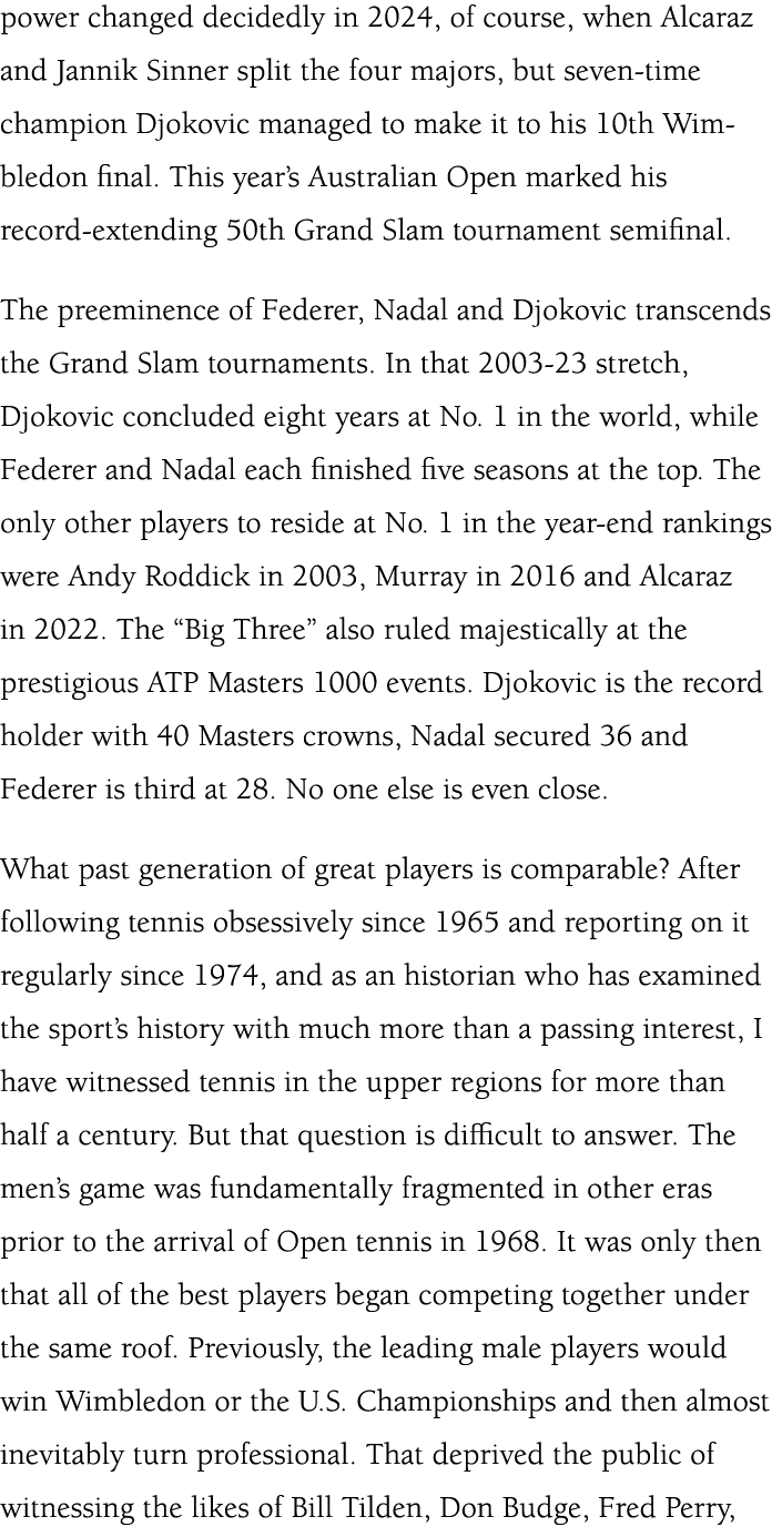 power changed decidedly in 2024, of course, when Alcaraz and Jannik Sinner split the four majors, but seven time cham...