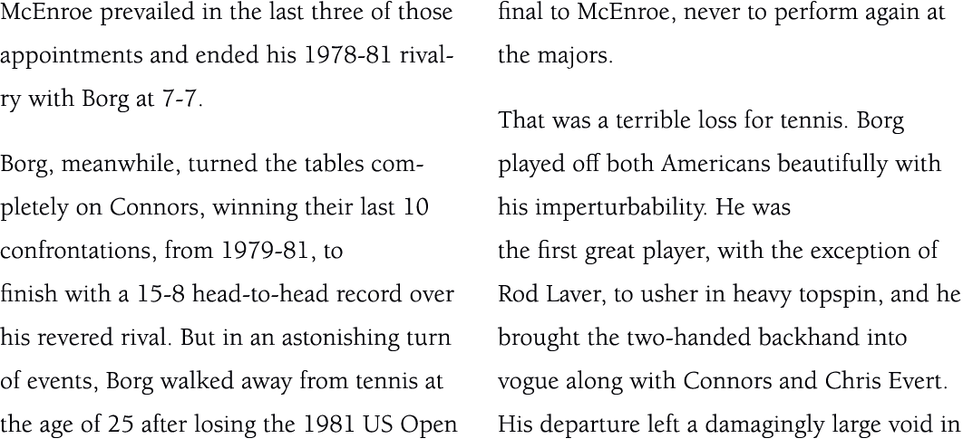 McEnroe prevailed in the last three of those appointments and ended his 1978 81 rivalry with Borg at 7 7. Borg, meanw...