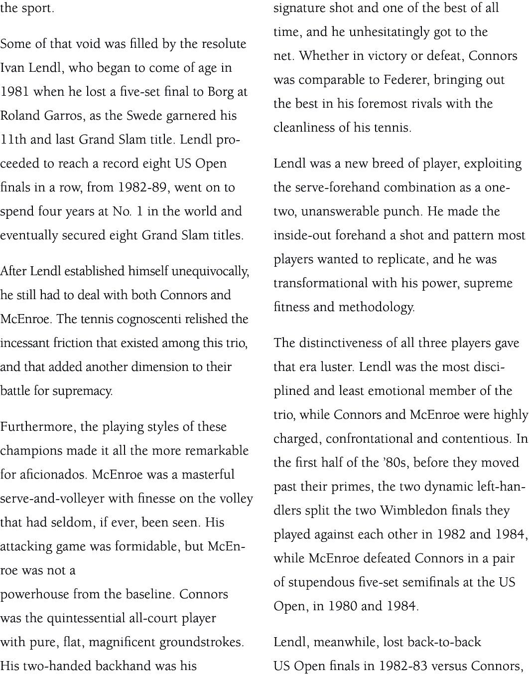 the sport. Some of that void was filled by the resolute Ivan Lendl, who began to come of age in 1981 when he lost a f...