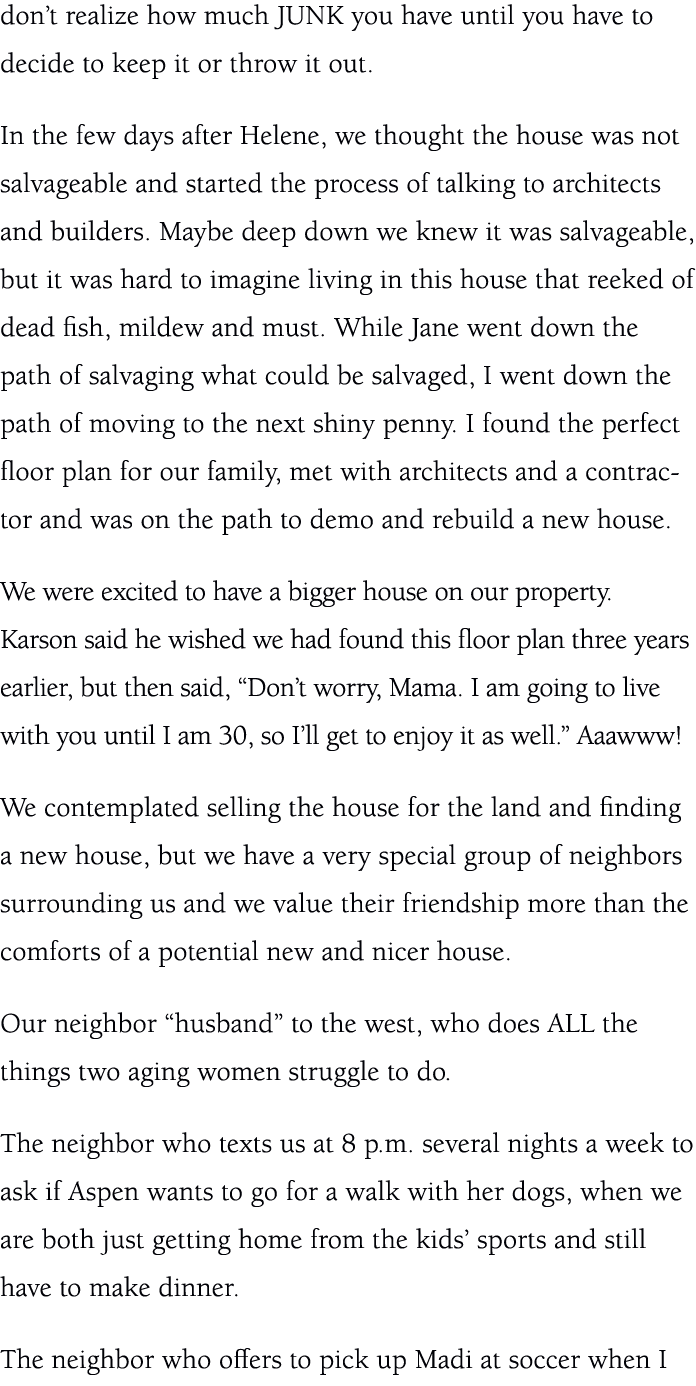 don’t realize how much JUNK you have until you have to decide to keep it or throw it out. In the few days after Helen...