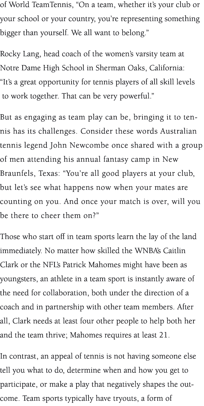 of World TeamTennis, “On a team, whether it’s your club or your school or your country, you’re representing something...