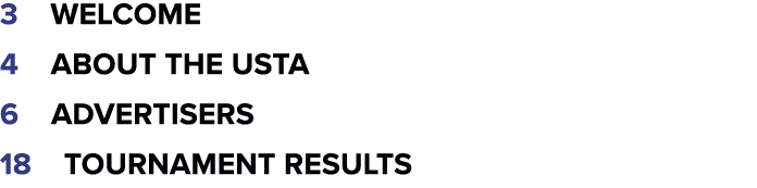 3 Welcome 4 About the USTA 6 advertisers 18 Tournament Results