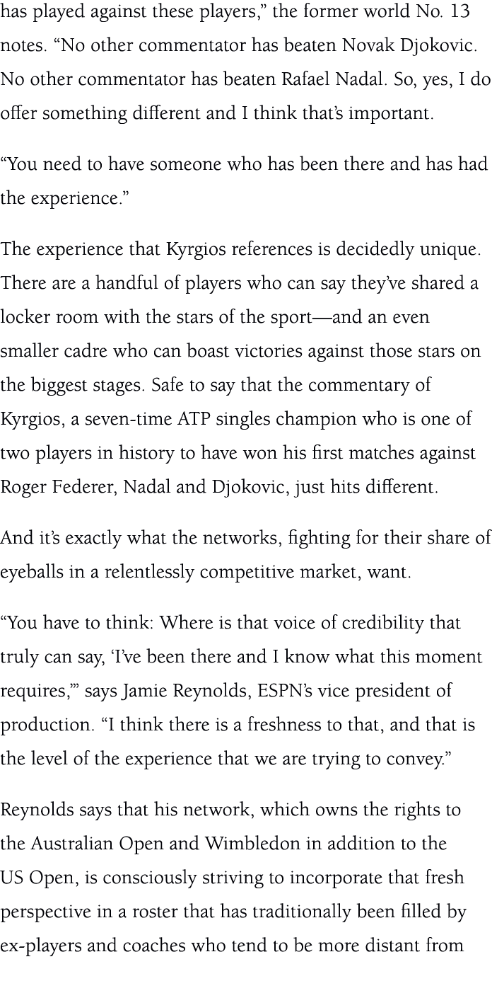 has played against these players,” the former world No. 13 notes. “No other commentator has beaten Novak Djokovic. No...