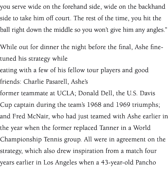 you serve wide on the forehand side, wide on the backhand side to take him off court. The rest of the time, you hit t...