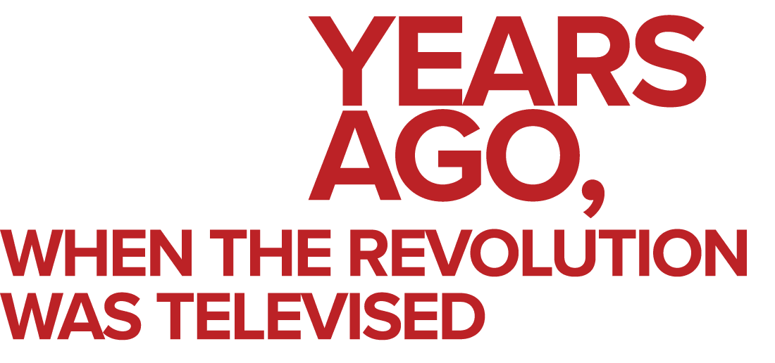 Years Ago, When the Revolution Was Televised 