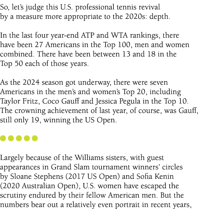 So, let’s judge this U.S. professional tennis revival by a measure more appropriate to the 2020s: depth. In the last ...
